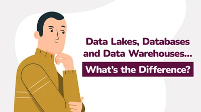 Data lakes, databases and data warehouses… what’s the difference?